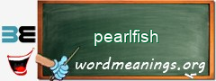 WordMeaning blackboard for pearlfish